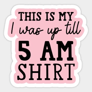 This is my I was Up Till 5 am Costume Funny insomnia Sticker